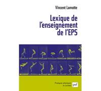 Lexique de l'enseignement de l'EPS - Vincent Lamotte - Puf - broché - Scolaire / Universitaire