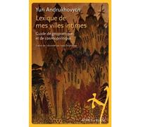 Lexique de mes villes intimes: Guide de géopolitique et de cosmopolitique