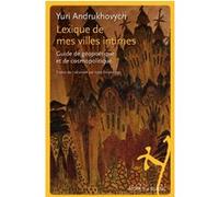 Lexique de mes villes intimes: Guide de géopolitique et de cosmopolitique