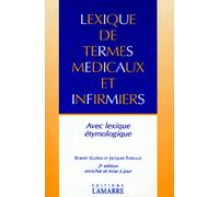 LEXIQUE DE TERMES MEDICAUX ET INFIRMIERS AVEC LEXIQUE ETYMOLOGIQUE 2E EDITION EN