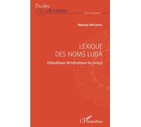 Lexique des noms lubà (République démocratique du Congo) - Mpunga Wa Ilunga - L'harmattan - broché - Etude