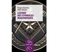 Lexique des symboles maçonniques Alain Bauer (Auteur), Roger Dachez (Auteur)
