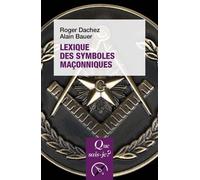 Lexique Des Symboles Maçonniques - Que Sais-Je 2e Édition Revue Et Augmentée