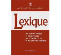 Lexique des termes ambigus et controversés : Sur la vie, la famille et les questions éthiques
