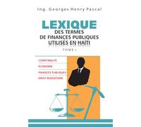 Lexique des termes de finances publiques TOME 1: Ouvrage de référence sur la terminologie des finances publiques haïtiennes