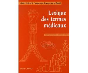 Lexique des termes médicaux anglais-français/français-anglais: Guide lexical à l'usage des Sciences de la Santé