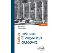 Lexique d'histoire et de civilisation grecques - 4e édition - Anne Queyrel Bottineau - Ellipses - Livre