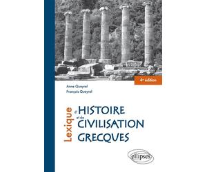 Lexique d'histoire et de civilisation grecques - 4e édition - - Anne Queyrel Bottineau - Ellipses - Livre
