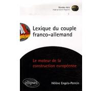 Lexique du couple franco-allemand. Le moteur de la construction européenne - Hélène Engels-Perrein - Ellipses - broché - Essai