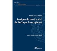 Lexique du droit social de l'Afrique francophone - Antoine Cibala Mukendi - L'harmattan - broché - Etude