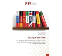Lexique en crise: Les stratégies d’apprentissage du lexique (SAL) pour favoriser l’apprentissage du FLE : Le cas de l’université marocaine