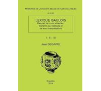 Lexique gaulois (recueil de mots attestes, transmis ou restitues et de leurs interpretations): Mémoire n°9, 10, 20