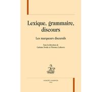 LEXIQUE, GRAMMAIRE, DISCOURS. Les marqueurs discursifs.