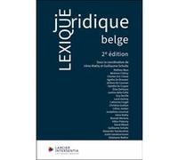 Lexique juridique belge Irène Mathy (Coordination éditoriale), Irène Mathy (Auteur), Lucie Dubray (Auteur), Catherine Forget (Auteur), Christine Guillain (Auteur), Céline Joisten (Auteur), Joséphine L