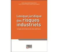 Lexique juridique des risques industriels Cécile Legros (Editeur en chef), Iolande Viricel (Auteur), Ludovic Couturier (Auteur), Frédéric Letaq (Auteur), Kristina Yougatova (Auteur)