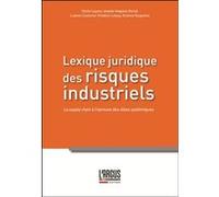 Lexique juridique des risques industriels Cécile Legros (Editeur en chef), Ludovic Couturier (Auteur), Frédéric Letaq (Auteur), Kristina Yougatova (Auteur), Iolande Viricel (Auteur)