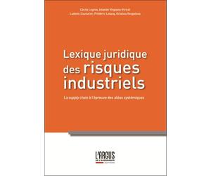Lexique juridique des risques industriels: La supply chain à l'épreuve des aléas systémiques