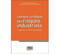 Lexique juridique des risques industriels La supply chain à l'épreuve des aléas systémiques - Cécile Legros - Argus De L'assurance - broché - Etude