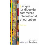 Lexique juridique du commerce international et européen - David Leys - Bruylant - broché - Etude