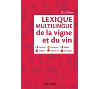 Lexique multilingue de la vigne et du vin - Français, anglais, espagnol, allemand, portugais, italie Français, anglais, espagnol, allemand, portugais, italien - Eric Glatre - Dunod - broché - Dictionn