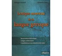 Lexique nouveau de la langue grecque - Présentation thématique, Langues et littératures, Constitution et accentuation des mots - Philippe Guisard - Ellipses - broché - Guide