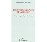 Lexique quadrilingue de la musique Français-Anglais-Espagnol-Allemand - David Banks - L'harmattan - broché - Guide