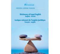 Lexique raisonné de l'anglais juridique : Dictionary of Legal English
