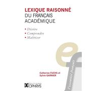 Lexique raisonné du français académique - T1 -Les collocations verbo-nominales - Catherine Fuchs - Ophrys - broché - Dictionnaire et encyclopédie