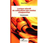 Lexique Sélectif De Collocations Des Médias D'aujourd'hui - Français/Anglais