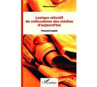 Lexique sélectif de collocations des médias d'aujourd'hui Français/anglais - Pierre Fauve - L'harmattan - broché - Méthode de langue