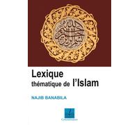 LEXIQUE THéMATIQUE DE L’ISLAM - Najib Ali Banabila - Al Qalam - broché - Essai