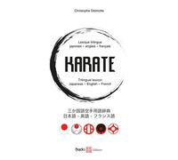 Lexique trilingue KARATE Japonais - anglais - français - Christophe Delmotte - Budo Eds - broché - Dictionnaire et encyclopédie