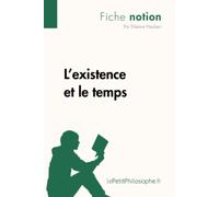 L'existence et le temps (Fiche notion): LePetitPhilosophe.fr - Comprendre la philosophie