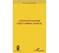 L'existentialisme chez Gabriel Marcel - Pontien Biajila Ifumba - L'harmattan - broché - Livre