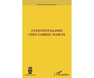 L'existentialisme chez Gabriel Marcel - Pontien Biajila Ifumba - L'harmattan - broché - Livre