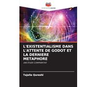 L'EXISTENTIALISME DANS L'ATTENTE DE GODOT ET LA DERNIERE METAPHORE: UNE ÉTUDE COMPARATIVE