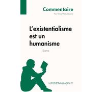 L'existentialisme est un humanisme de Sartre (Commentaire): Comprendre la philosophie avec lePetitPhilosophe.fr