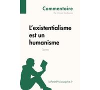 L'existentialisme est un humanisme de Sartre (Commentaire) Comprendre la philosophie avec lePetitPhilosophe.fr - Guillaume Vincent - Books On Demand - broché - Essai