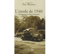L'exode de 1940: Témoignages de Haut-Normands