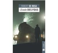 L'Exode des fous Robert de Rosa (Auteur)