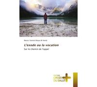 L'exode ou la vocation Sur le chemin de l'appel - Marius Yannick Binyou Bi Homb - Croix Du Salut - Poche - Essai