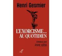 L'exorcisme au quotidien - entretiens avec anne lecu Henri Gesmier (Auteur), Anne Guegan-Lecuyer (Auteur)