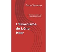 L'Exorcisme de Léna Keer: Demain, je serai peut-être déjà chez vous !