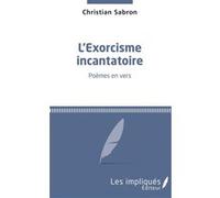 L'exorcisme incantatoire Christian Sabron (Auteur)