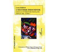 L'exotisme Indochinois Dans La Littérature Française Depuis 1860 - Tome 1 | Occasion