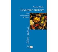 L'exotisme culinaire: Essai sur les saveurs de l'Autre