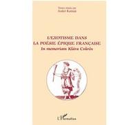 L'exotisme dans la poésie épique française Aniko Kalmar (Auteur)