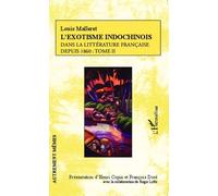 L'exotisme indochinois dans la littérature française Depuis 1860 : Tome II - Henri Copin - L'harmattan - broché - Essai