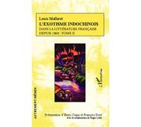 L'exotisme indochinois dans la littérature française Depuis 1860 : Tome II - Henri Copin - L'harmattan - broché - Essai