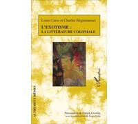 L'exotisme : la littérature coloniale La littérature coloniale - Louis Cario - L'harmattan - broché - Essai
